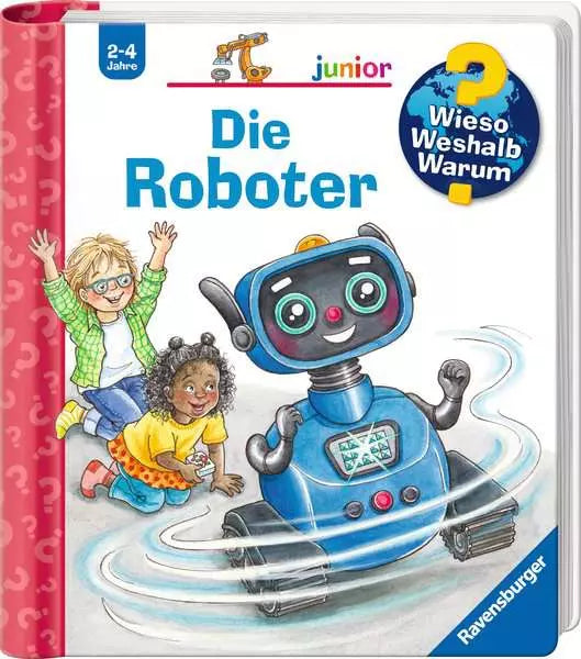 Die Roboter - Wieso? Weshalb? Warum? junior (Band 73)